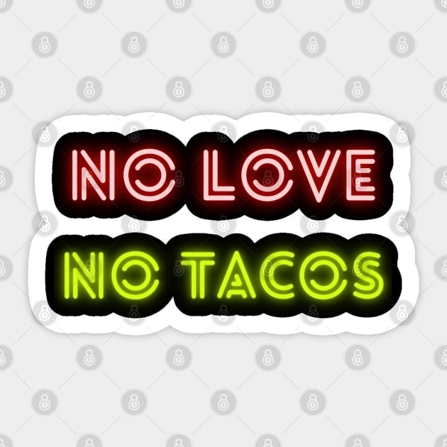 No Love, No Tacos Sticker by stephanieduck